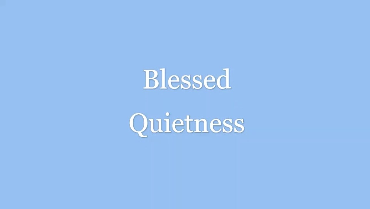 Blessed Quietness