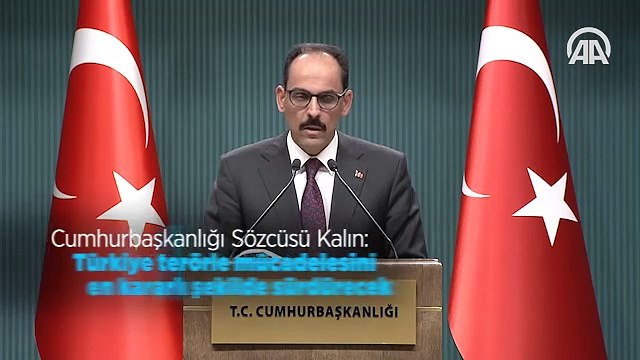 Cumhurbaşkanlığı Sözcüsü Kalın: Türkiye terörle mücadelesini en kararlı şekilde sürdürecek
