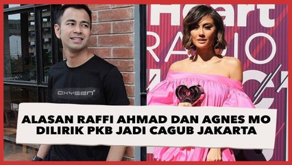 Ini Alasan Raffi Ahmad dan Agnes Mo Dilirik PKB Jadi Cagub Jakarta