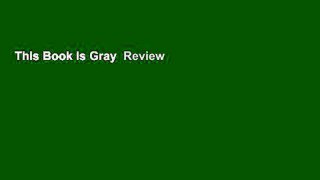 This Book Is Gray  Review