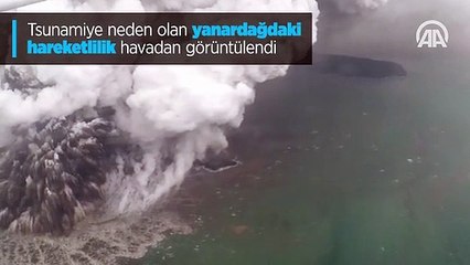 Tsunamiye neden olan yanardağdaki hareketlilik havadan görüntülendi