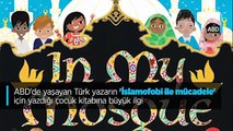 ABD'de yaşayan Türk yazarın 'İslamofobi ile mücadele' için yazdığı çocuk kitabına büyük ilgi