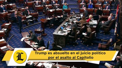 Trump es absuelto en el juicio político por el asalto al Capitolio