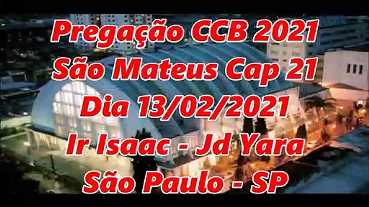 Pregação CCB 2021 - São Mateus Cap 21 - Dia 13/02/2021 - Ir Isaac - Jd Yara - São Paulo - SP