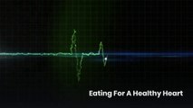 Eating for a healthy heart ! TIPS TO REDUCE HEART ATTACK !!