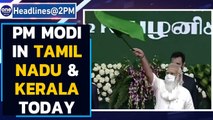 PM applauds farmers of Tamil Nadu, inaugurates infra projects| Oneindia News