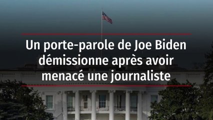 Un porte-parole de Joe Biden démissionne après avoir menacé une journaliste