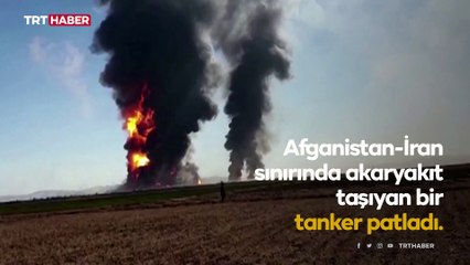Afganistan-İran sınırında tanker faciası: 60 yaralı
