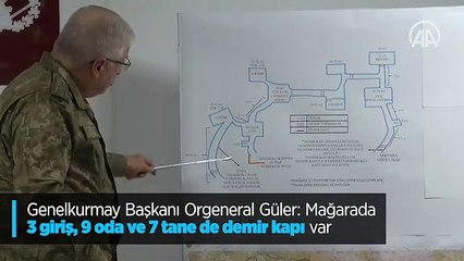 Genelkurmay Başkanı Orgeneral Güler: Mağarada 3 giriş, 9 oda ve 7 tane de demir kapı var
