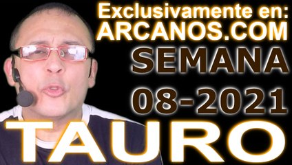TAURO - Horóscopo ARCANOS.COM 14 al 20 de febrero de 2021 - Semana 08