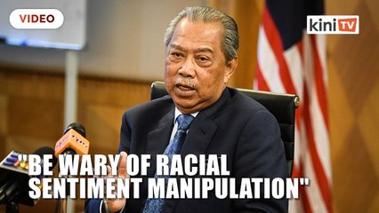 Muhyiddin: Be careful of racial sentiment manipulation by politicians