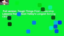 Full version  Tough Things First: Leadership Lessons from Silicon Valley's Longest Serving CEO
