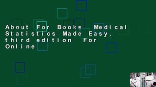 About For Books  Medical Statistics Made Easy, third edition  For Online