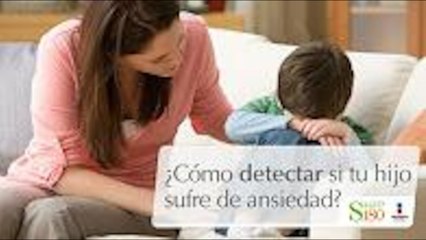 ¿Cómo detectar si tienes un hijo que sufre de ansiedad?