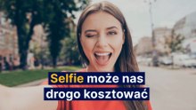 Selfie może nas drogo kosztować