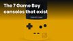 The 7 Game Boy consoles that exist