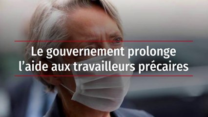 Le gouvernement prolonge l’aide aux travailleurs précaires