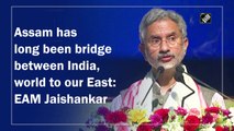 Assam has long been bridge between India, world to our East: EAM Jaishankar