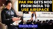 Imran Khan to fly over Indian airspace, gets India nod | Oneindia News