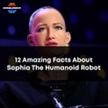 12 Amazing Facts About Sophia The Humanoid Robot | Future of Artificial Intelligence Knowledge Facts