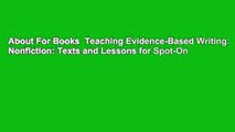 About For Books  Teaching Evidence-Based Writing: Nonfiction: Texts and Lessons for Spot-On