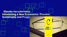 Ebooks herunterladen  Introducing a New Economics: Pluralist, Sustainable and Progressive: