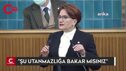 Meral Akşener: "Şu utanmazlığa bakar mısınız"