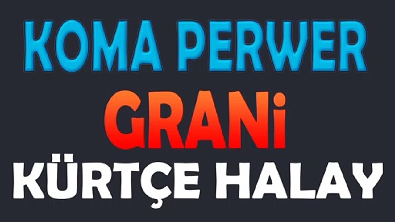 KOMA PERWER GRANİ KÜRTÇE HALAY 2018 YENİ