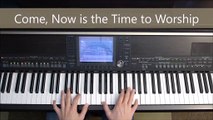 Come, Now is the Time to Worship - piano instrumental cover with lyrics