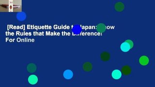 [Read] Etiquette Guide to Japan: Know the Rules that Make the Difference!  For Online