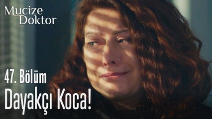 Dayakçı koca! - Mucize Doktor 47. Bölüm