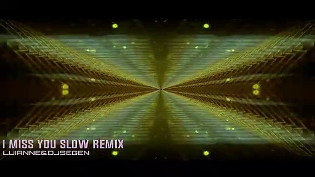 I Miss You Slow Remix - Luianne&djsegen