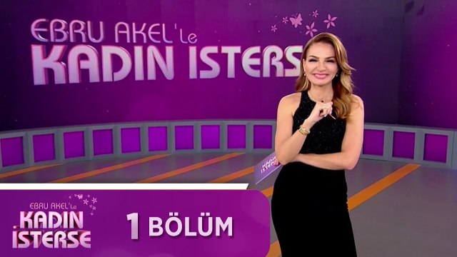 Ebru Akel'le Kadın İsterse 1.Bölüm