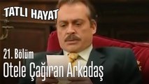 İhsan'ı otel odasına çağıran askerlik arkadaşı - Tatlı Hayat 21. Bölüm