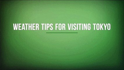 Weather Tips for Visiting Tokyo