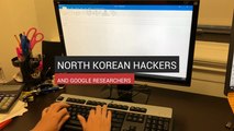 North Korean Hackers and Google Researchers