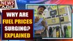 Fuel price in India: Why is it soaring? Simply explained | Oneindia News