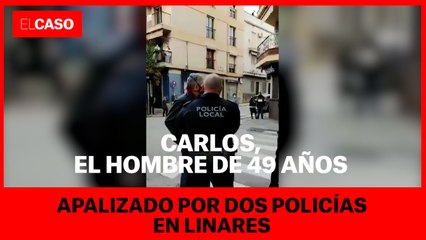 Carlos, el hombre de 49 años apalizado por dos policías en Linares