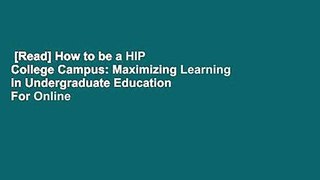 [Read] How to be a HIP College Campus: Maximizing Learning in Undergraduate Education  For Online