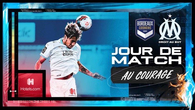 Bordeaux - OM (0-0) | Jour de Match : Au courage