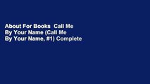 About For Books  Call Me By Your Name (Call Me By Your Name, #1) Complete