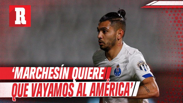 Tecatito Corona: 'Marchesín quiere que vayamos al América'