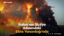 İtalya'da Etna Yanardağı patladı