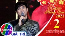 Xuân phương Nam 2021 - Tập 2: Mùa xuân yêu thương - Nguyên Vũ