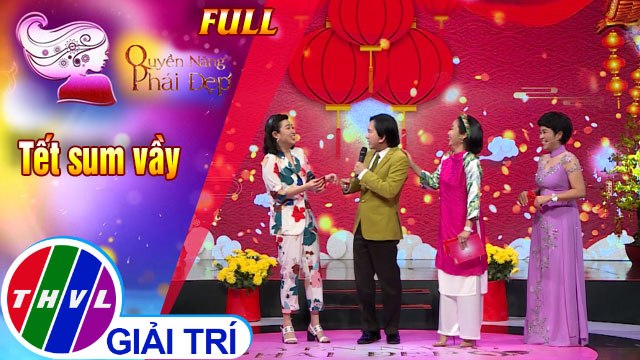 Quyền năng phái đẹp: Tết sum vầy | Khách mời: NSƯT Kim Tử Long - Diễn viên Lê Khánh