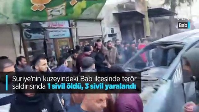 Suriye'nin kuzeyindeki Bab ilçesinde terör saldırısında 1 sivil öldü, 3 sivil yaralandı