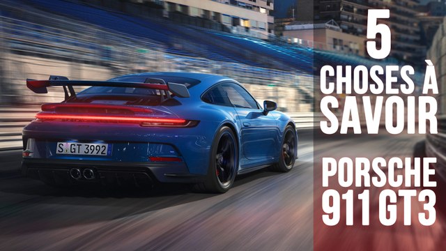 Porsche 911 GT3, 5 choses à savoir sur la plus affûtée des Type 992