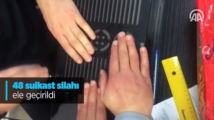 48 suikast silahı ele geçirildi