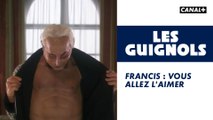 Francis : Vous allez l'aimer - Les Guignols - CANAL 