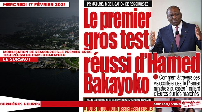 Le titrologue du Mercredi 17 février 2021/ Primature:mobilisation de ressources, le premier gros test réussi de Hamed Bakayoko